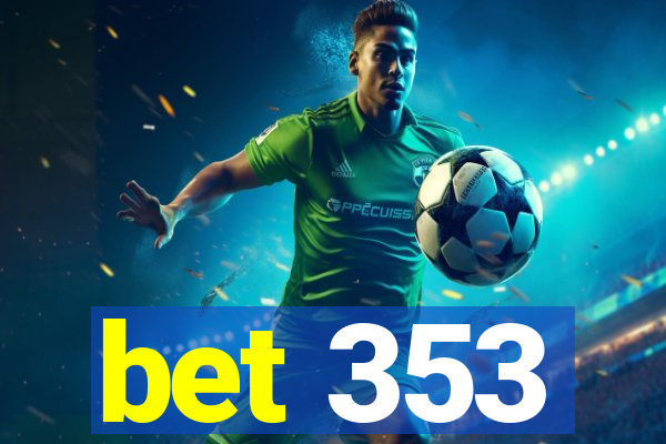 bet 353